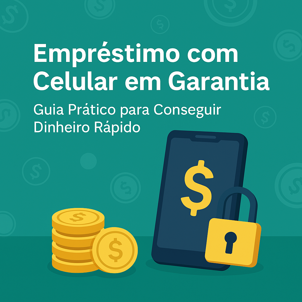 Juros do Empréstimo com Garantia de Celular: Como Comparar e Economizar