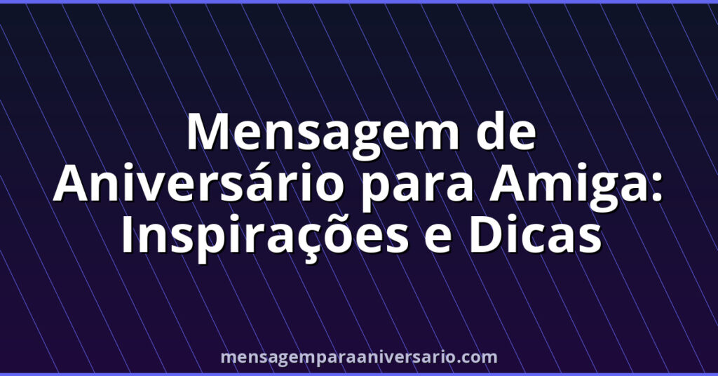 mensagens de aniversário para amiga engraçadas