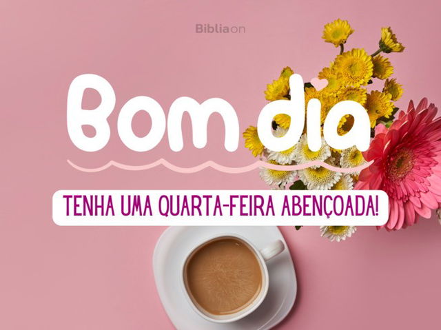 Frases De Bom Dia Quarta-Feira: Mensagens Para