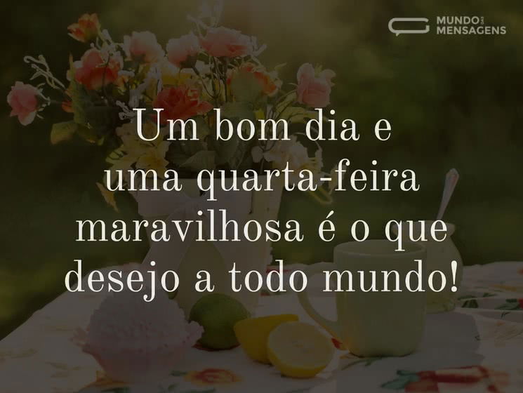 Frases De Bom Dia Quarta-Feira: Mensagens Para