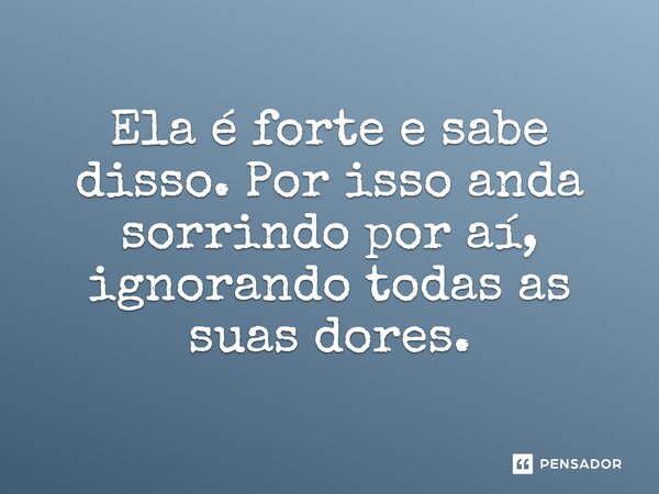 Frases Ela É Forte