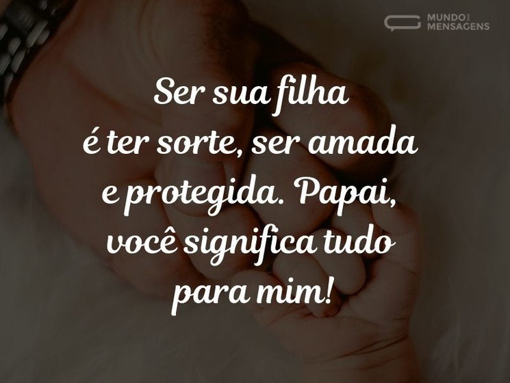 mensagem curta filha para pai