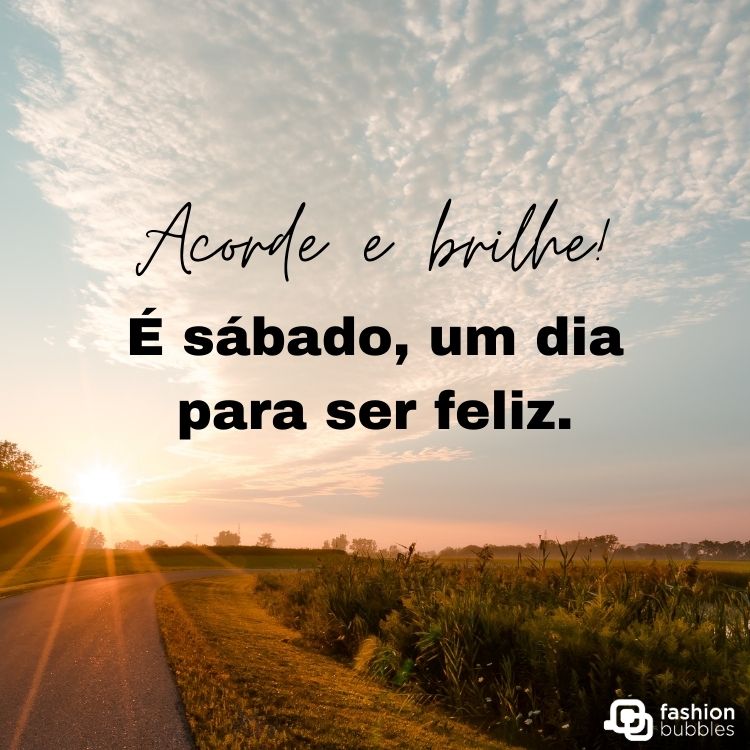 frases de sábado para começar bem o dia