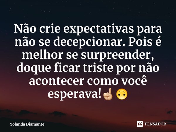 não crie expectativas