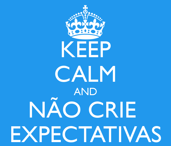não crie expectativas