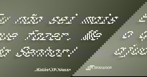 Nao Sei Mais O Que Fazer