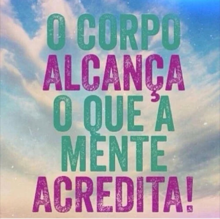 o corpo alcança o que a mente acredita