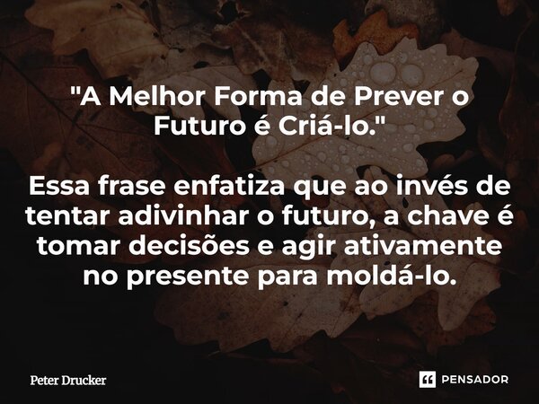 Peter Drucker e a Arte de Criar o Futuro: Uma Abordagem Prática