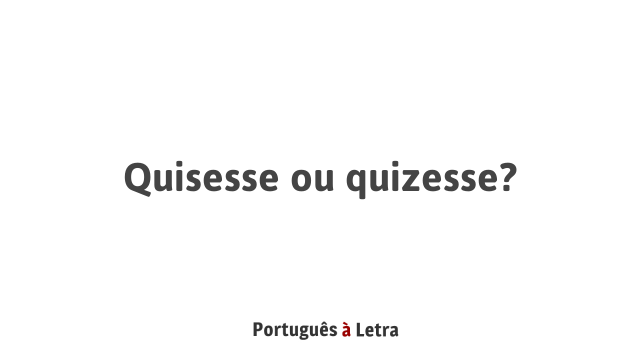 Desvendando 'Quisesse': Guia Completo de Uso e Conjugação; Quisesse ou Quizesse? Entenda a Grafia Correta e Não Erre Mais!; Como Usar 'Quisesse' Corretamente em Frases e Textos; Aprenda a Conjugação do Verbo Querer no Pretérito Imperfeito do Subjuntivo; 'Se eu quisesse': Exemplos Práticos para Dominar o Uso de Quisesse