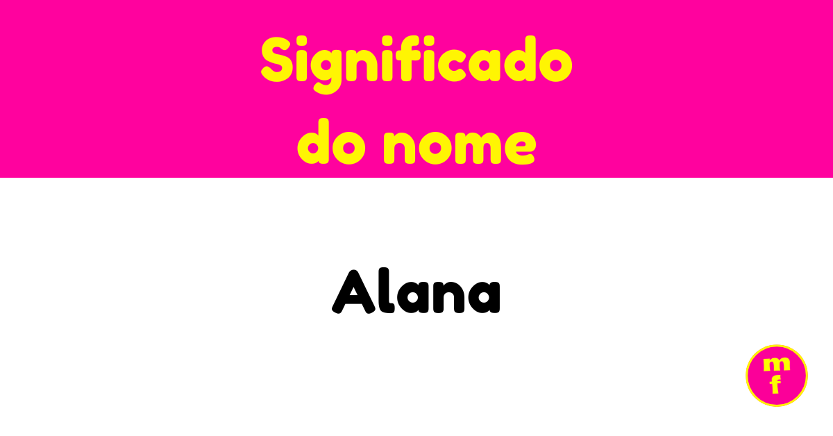 Nomes Compostos com Alana: Combinações Perfeitas e Seus Significados