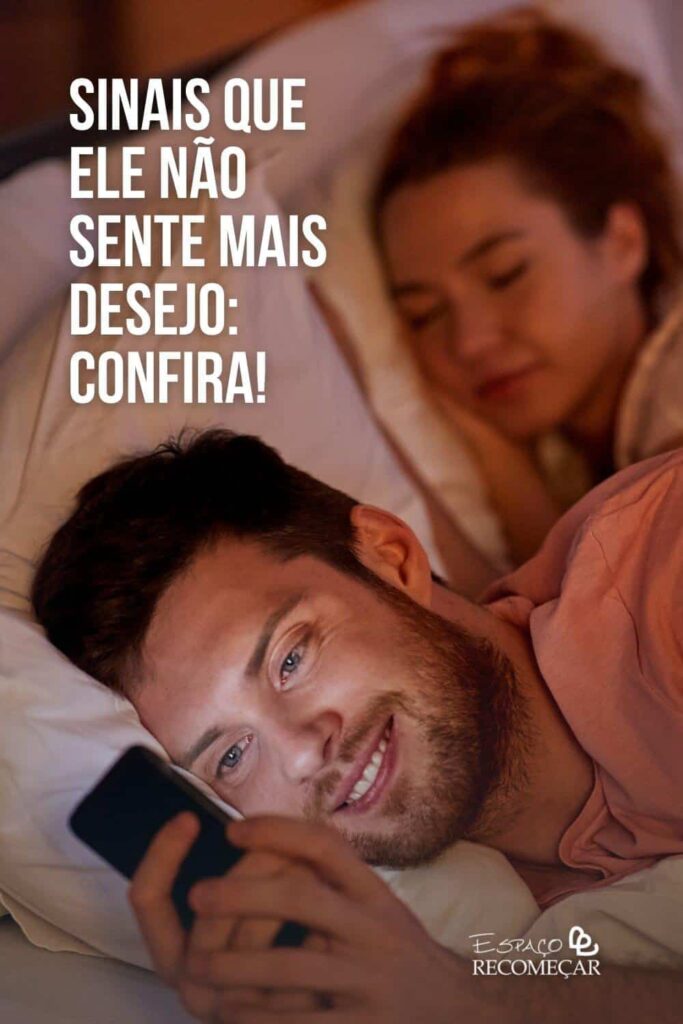 sinais que ele não sente mais desejo