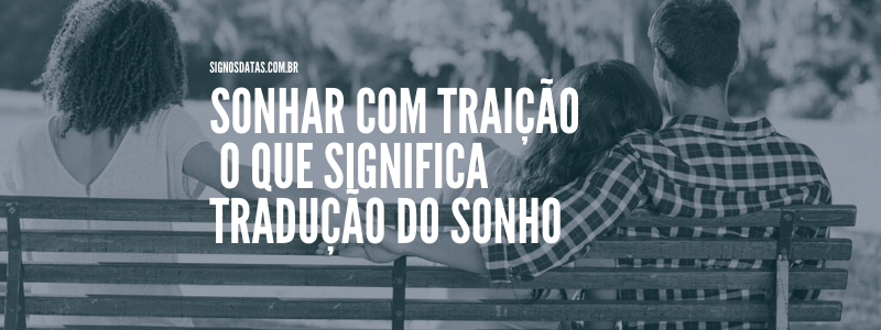 Traição em Sonhos: Mitos e Verdades Segundo a Psicologia